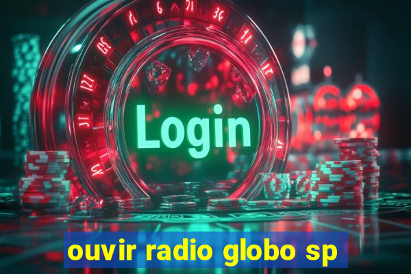 ouvir radio globo sp